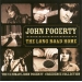  John Fogerty, Creedence Clearwater Revival ‎– The Long Road Home: The Ultimate John Fogerty · Creedence Collection 